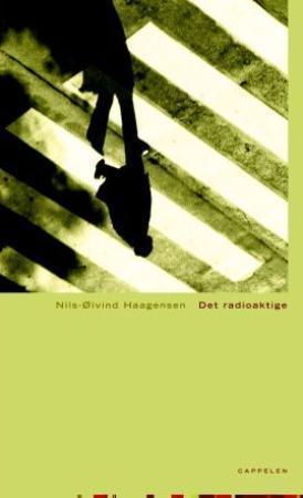 "Det radioaktige" av Nils-Øivind Haagensen