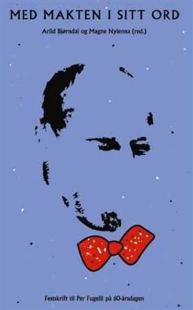 Med makten i sitt ord - festskrift til Per Fugelli på 60-årsdagen