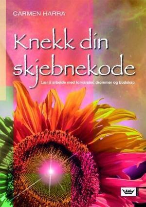 "Knekk din skjebnekode - lær å arbeide med drømmer, budskap og forvarsler" av Carmen Harra