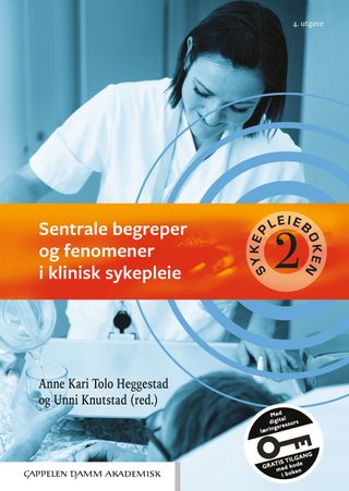 Sentrale begreper og fenomener i klinisk sykepleie - sykepleieboken 2