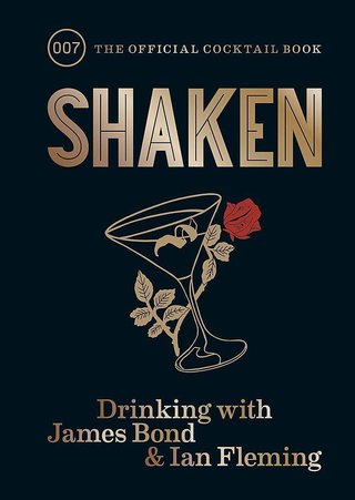 Shaken - drinking with James Bond and Ian Fleming