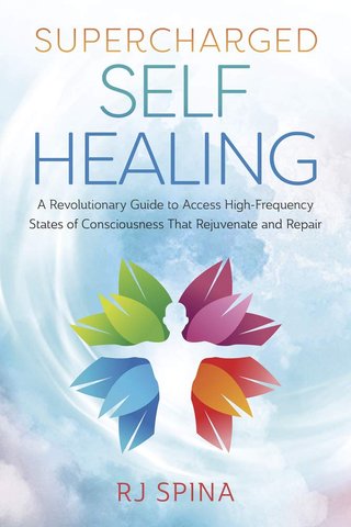 "Supercharged Self-Healing A Revolutionary Guide to Access High-Frequency States of Consciousness That Rejuvenate and Repair" av R.J. Spina