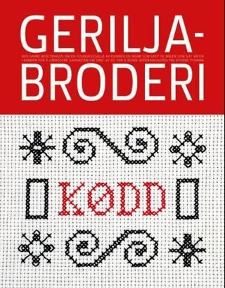 "Geriljabroderi - den sanne beretningen om en folkebevegelse av kvinner og menn som grep til nålen som sitt våpen i kampen for å utbrodere sannheten om sine liv og for å redde broderikunsten fra dydens tyranni" av Astrid Loraas