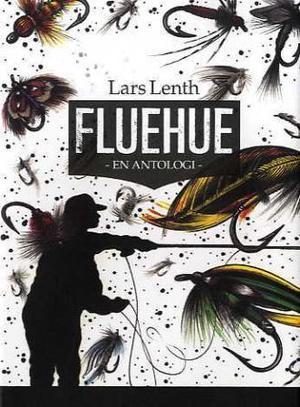 "Fluehue - en antologi" av Lars Lenth