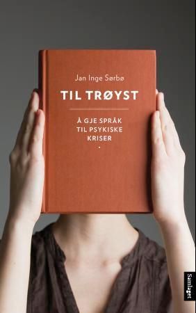 "Til trøyst - å gje språk til psykiske kriser" av Jan Inge Sørbø