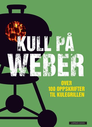 "Kull på Weber over 100 oppskrifter til kulegrillen" av Jamie Purviance
