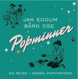 "Popminner - en reise i norsk pophistorie" av Jan Eggum