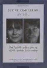 Store oskeflak av sol - om Paal-Helge Haugens og Eldrid Lundens forfatterskap