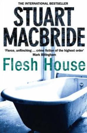 "Flesh house" av Stuart MacBride