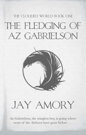 "The fledging of Az Gabrielson - the clouded world : book one"