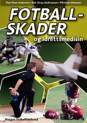 "Fotballskader og idrettsmedisin - en innføring i skadeforebygging, skadebehandling og skadeoppfølging i fotball" av Thor Einar Andersen