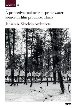 Project: A protective roof over a spring water source in Jilin province, China - architect Jensen & Skodvin architects
