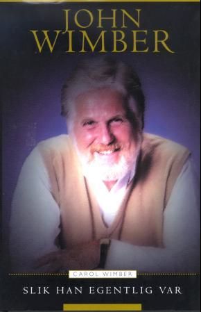 John Wimber - slik han egentlig var