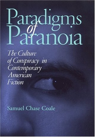 "Paradigms of Paranoia The Culture of Conspiracy in Contemporary American Fiction" av Samuel Chase Coale