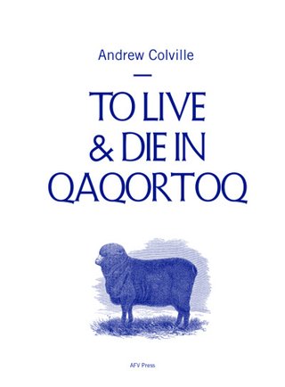 "To Live & Die in Qaqortoq" av Andrew Colville