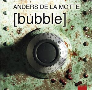 "Bubble" av Anders de la Motte
