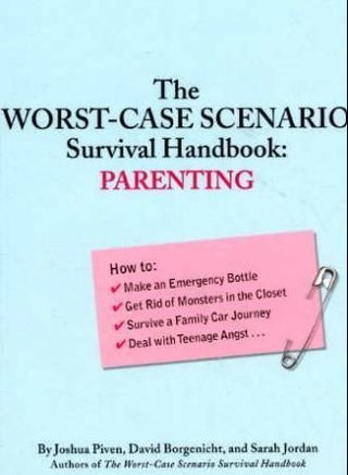 The worst-case scenario survival handbook - parenting