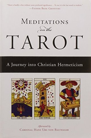 Meditations on the Tarot - A Journey into Christian Hermeticism