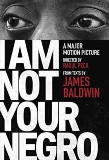 I am not your negro - a companion edition to the documentary film directed by Raoul Peck