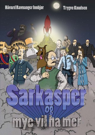 Sarkasper - og mye vil ha mer