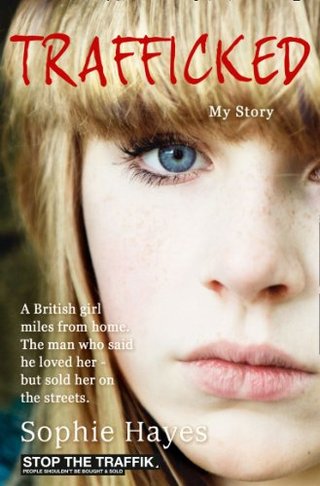 "Trafficked - The Terrifying True Story of a British Girl Forced into the Sex Trade" av Sophie Hayes