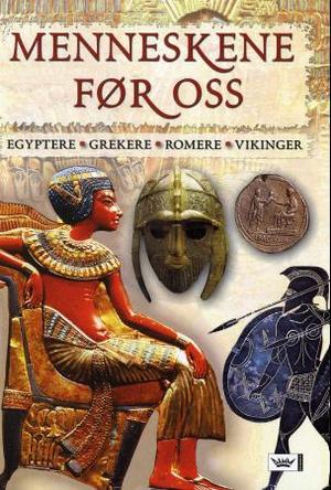 "Menneskene før oss - egyptere, grekere, romere, vikinger" av John Guy