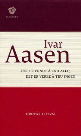 "Det er vondt å tru alle, det er verre å tru ingen - ordtak i utval" av Ivar Aasen