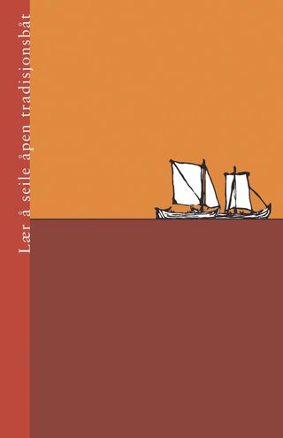 "Lær å seile åpen tradisjonsbåt" av Tora Heide