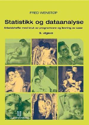 "Statistikk og dataanalyse - arbeidshefte med bruk av programvare og løsning av case" av Fred Wenstøp