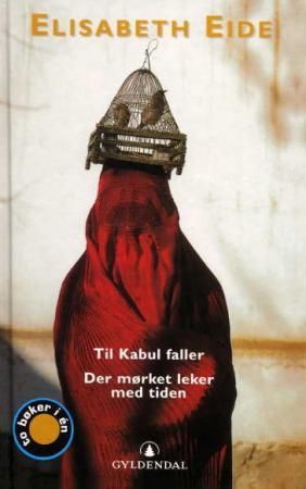 Til Kabul faller ; Der mørket leker med tiden - romaner : 