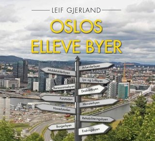 "Oslos elleve byer - historien om en byutvikling" av Leif Gjerland