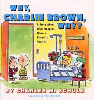Why, Charlie Brown, why? - a story about what happens when a friend is very ill
