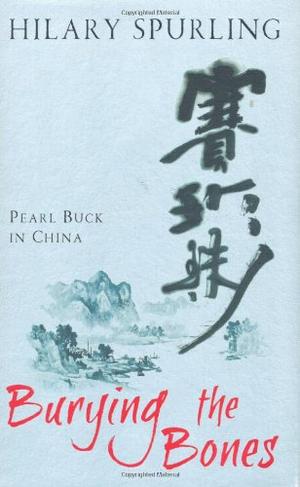 Burying The Bones - Pearl Buck in China