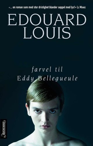 "Farvel til Eddy Bellegueule" av Edouard Louis
