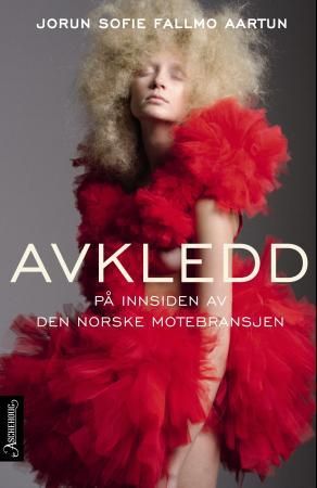 "Avkledd på innsiden av den norske motebransjen" av Jorun Sofie Fallmo Aartun