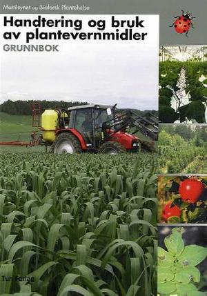 "Handtering og bruk av plantevernmidler - grunnbok" av Mattilsynet