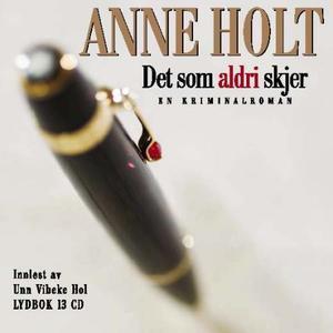 "Det som aldri skjer - en kriminalroman" av Anne Holt