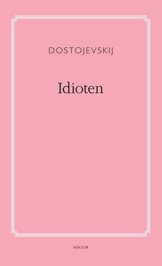 "Idioten" av Fjodor M. Dostojevskij