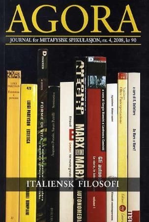 Agora. Nr. 4 2008 - journal for metafysisk spekulasjon : italiensk filosofi