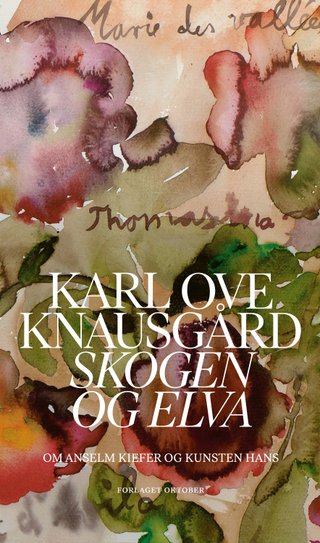 "Skogen og elva om Anselm Kiefer og kunsten hans" av Karl Ove Knausgård