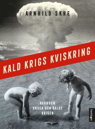 Kald krigs kviskring - barndom under den kalde krigen