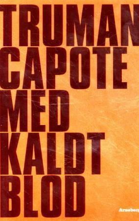 Med kaldt blod - en sannferdig beretning om et massemord og de følger det fikk