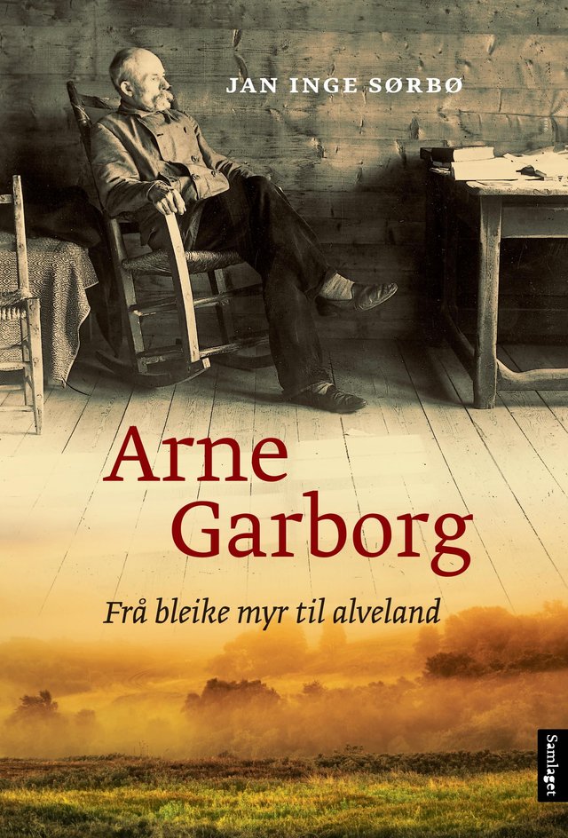 "Arne Garborg - frå bleike myr til alveland" av Jan Inge Sørbø