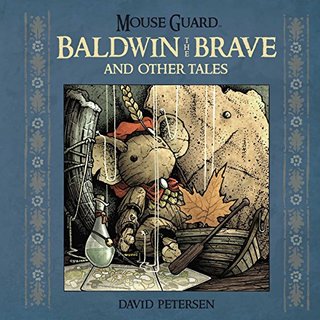 "Mouse Guard Baldwin the Brave and Other Tales" av David Petersen