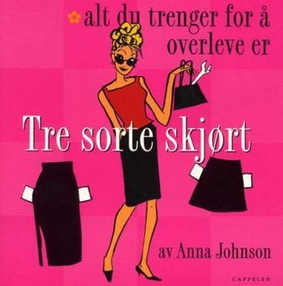 "Alt du trenger for å overleve er tre sorte skjørt" av Anna Johnson