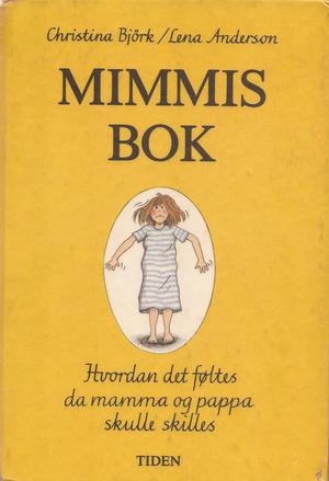 "Mimmis bok - hvordan det føltes da mamma og pappa skulle skilles" av Christina Björk