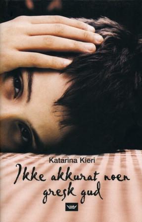 "Ikke akkurat noen gresk gud" av Katarina Kieri
