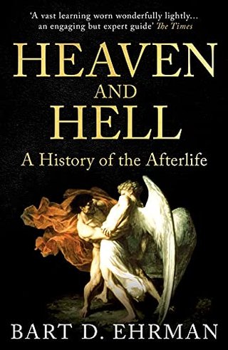 "Heaven and Hell A History of the Afterlife" av Bart D. Ehrman