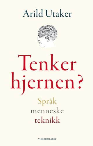 "Tenker hjernen? språk, menneske, teknikk : essays" av Arild Utaker