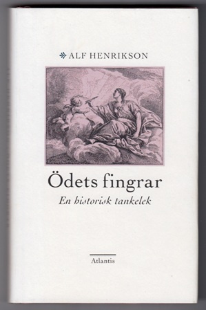 "Ödets fingrar : en historisk tankelek" av Alf Henrikson